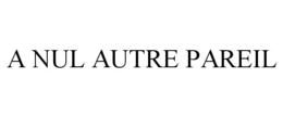 A NUL AUTRE PAREIL trademark