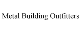 METAL BUILDING OUTFITTERS trademark