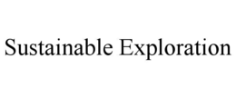 SUSTAINABLE EXPLORATION trademark