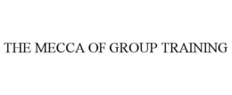 THE MECCA OF GROUP TRAINING trademark