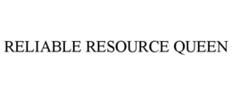 RELIABLE RESOURCE QUEEN trademark