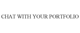 CHAT WITH YOUR PORTFOLIO trademark