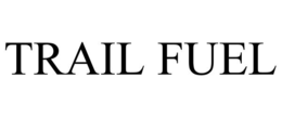 TRAIL FUEL trademark