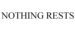 NOTHING RESTS trademark