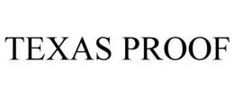 TEXAS PROOF trademark