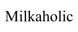 MILKAHOLIC trademark