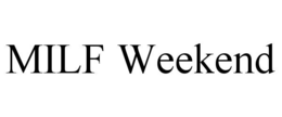 MILF WEEKEND trademark