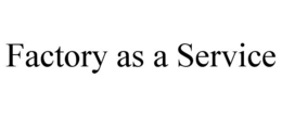 FACTORY AS A SERVICE trademark