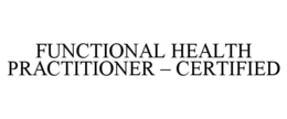 FUNCTIONAL HEALTH PRACTITIONER – CERTIFIED trademark