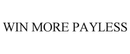 WIN MORE PAYLESS trademark