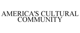 AMERICA'S CULTURAL COMMUNITY trademark