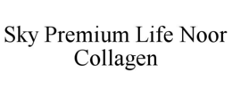 SKY PREMIUM LIFE NOOR COLLAGEN trademark