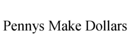PENNYS MAKE DOLLARS trademark