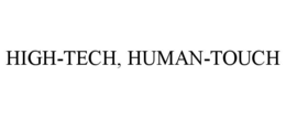 HIGH-TECH, HUMAN-TOUCH trademark