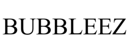 BUBBLEEZ trademark