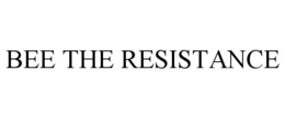 BEE THE RESISTANCE trademark
