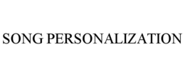 SONG PERSONALIZATION trademark