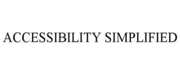 ACCESSIBILITY SIMPLIFIED trademark