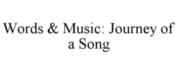 WORDS & MUSIC: JOURNEY OF A SONG trademark