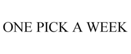 ONE PICK A WEEK trademark