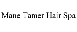 MANE TAMER HAIR SPA trademark