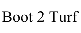 BOOT 2 TURF trademark