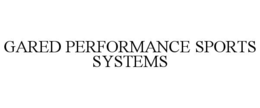 GARED PERFORMANCE SPORTS SYSTEMS trademark