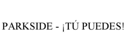 PARKSIDE - ¡TÚ PUEDES! trademark