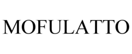 MOFULATTO trademark