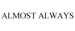 ALMOST ALWAYS trademark