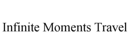 INFINITE MOMENTS TRAVEL trademark