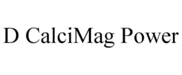 D CALCIMAG POWER trademark