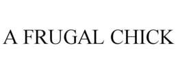 A FRUGAL CHICK trademark