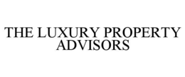 THE LUXURY PROPERTY ADVISORS trademark