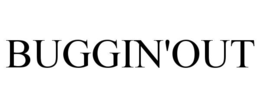BUGGIN'OUT trademark