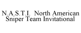 N.A.S.T.I.  NORTH AMERICAN SNIPER TEAM INVITATIONAL trademark