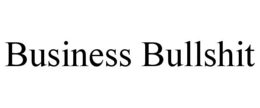 BUSINESS BULLSHIT trademark