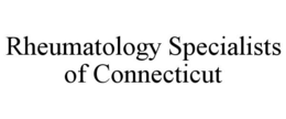 RHEUMATOLOGY SPECIALISTS OF CONNECTICUT trademark