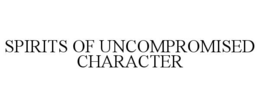 SPIRITS OF UNCOMPROMISED CHARACTER trademark