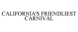 CALIFORNIA'S FRIENDLIEST CARNIVAL trademark