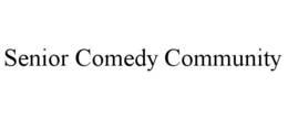 SENIOR COMEDY COMMUNITY trademark