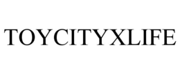 TOYCITYXLIFE trademark