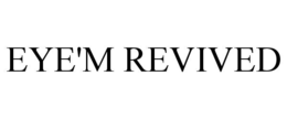 EYE'M REVIVED trademark
