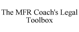 THE MFR COACH'S LEGAL TOOLBOX trademark