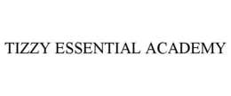 TIZZY ESSENTIAL ACADEMY trademark