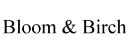 BLOOM & BIRCH trademark