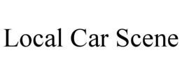 LOCAL CAR SCENE trademark