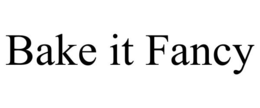 BAKE IT FANCY trademark