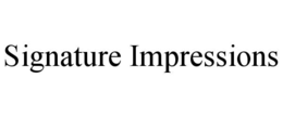 SIGNATURE IMPRESSIONS trademark