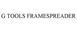 G TOOLS FRAMESPREADER trademark